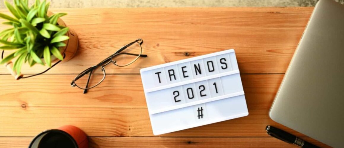 Digital Marketing Trends to Watch Out for in 2021